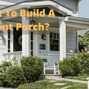 How Much Would It Cost To Build A Front Porch?